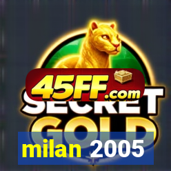 milan 2005